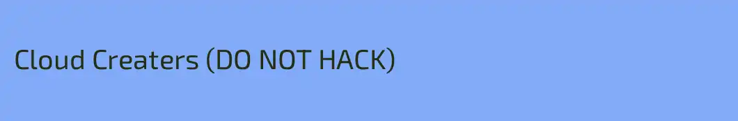 Cloud Creaters (DO NOT HACK)